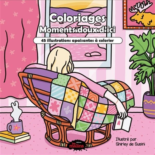 Coloriages – Moments doux d’ici – 45 illustrations apaisantes à colorier